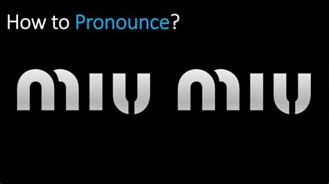 miu miu pronunciation|How To Pronounce Miu Miu .